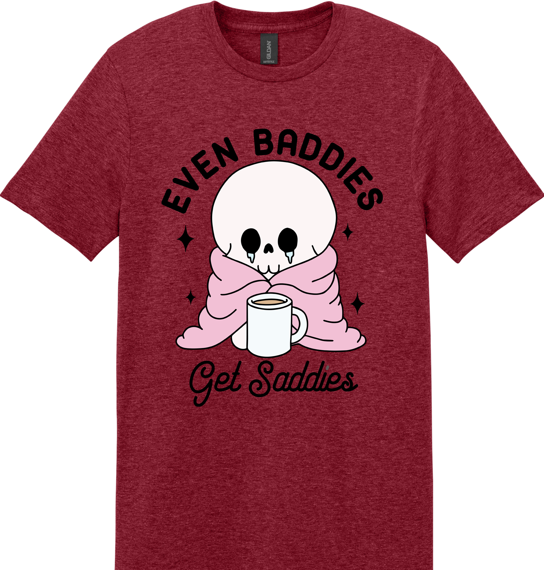 Even Baddies Get Saddies Unisex Tee ~ Printed in the USA