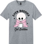 Even Baddies Get Saddies Unisex Tee ~ Printed in the USA