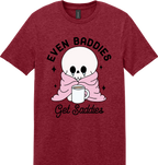 Even Baddies Get Saddies Unisex Tee ~ Printed in the USA