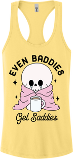 Even Baddies Get Saddies Racerback Tank Top ~ Printed in the USA