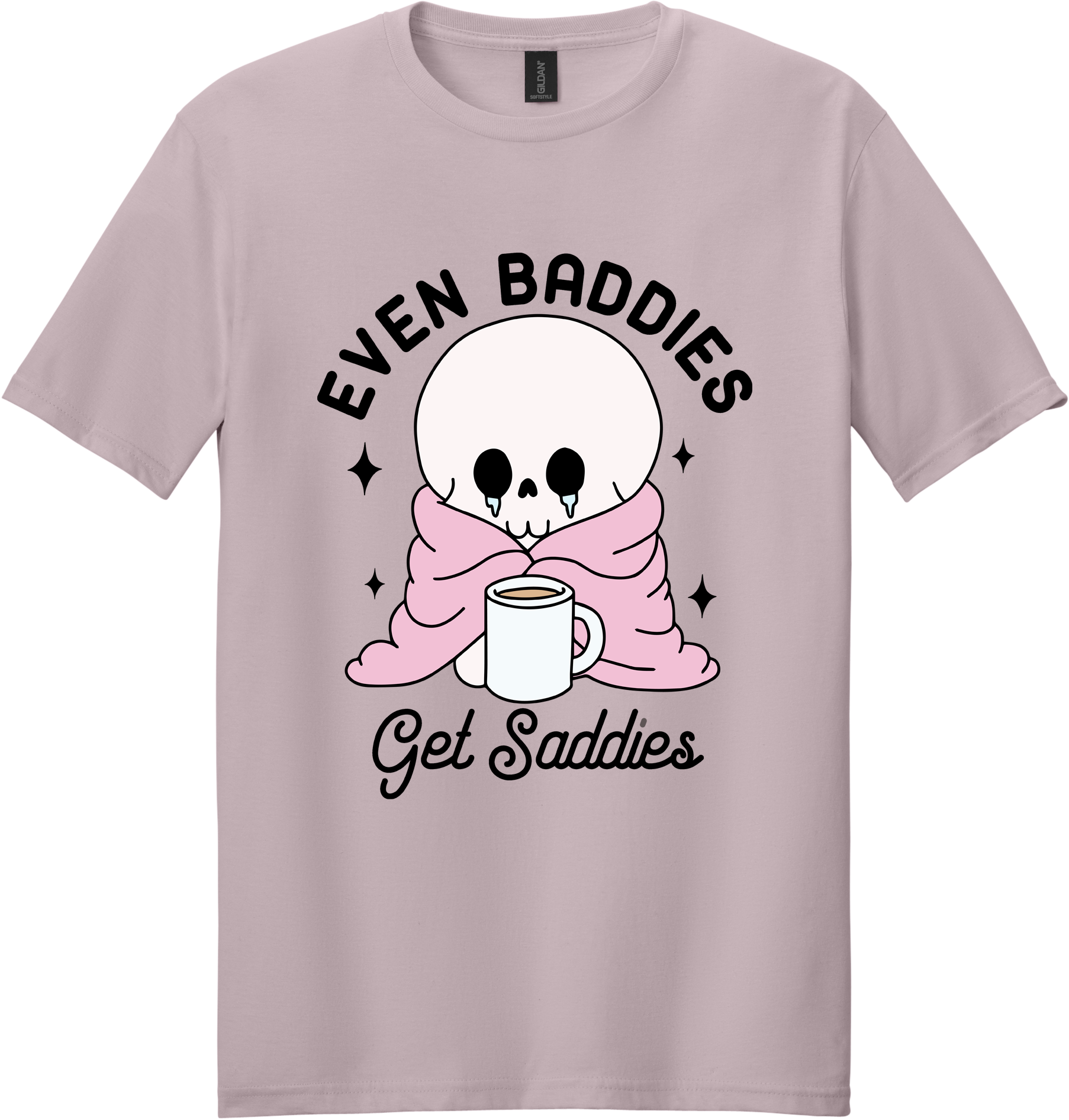 Even Baddies Get Saddies Unisex Tee ~ Printed in the USA