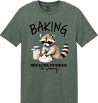 Baking Because Murder is Wrong Unisex Tee ~ Printed in the USA