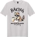 Baking Because Murder is Wrong Unisex Tee ~ Printed in the USA