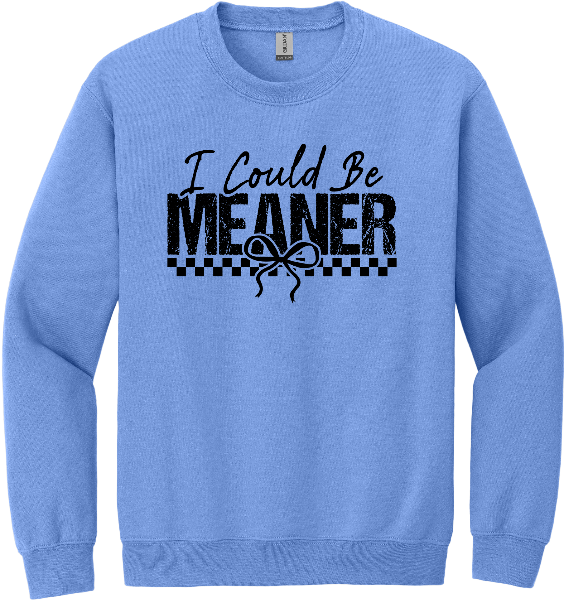 I Could Be Meaner Unisex Crewneck Sweatshirt ~ Printed in the USA