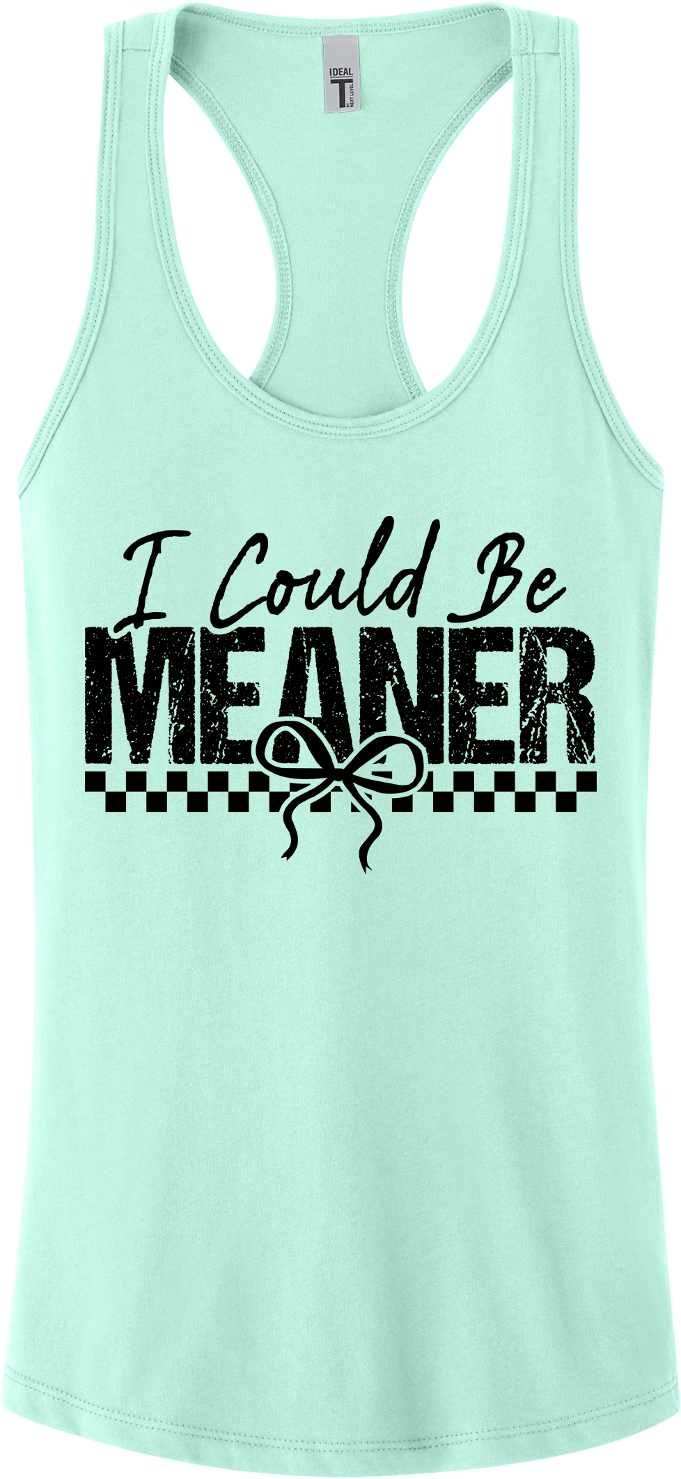I Could Be Meaner Racerback Tank Top ~ Printed in the USA