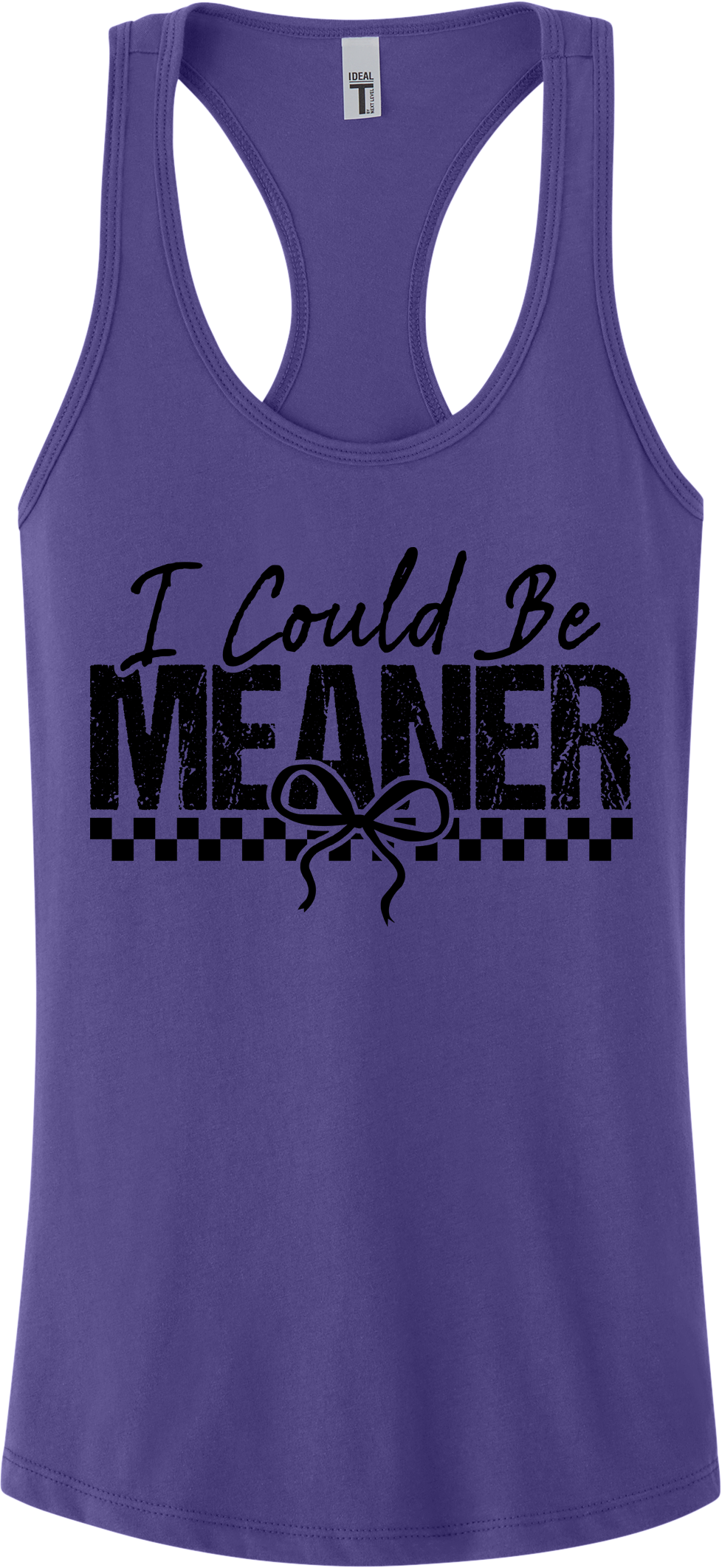 I Could Be Meaner Racerback Tank Top ~ Printed in the USA