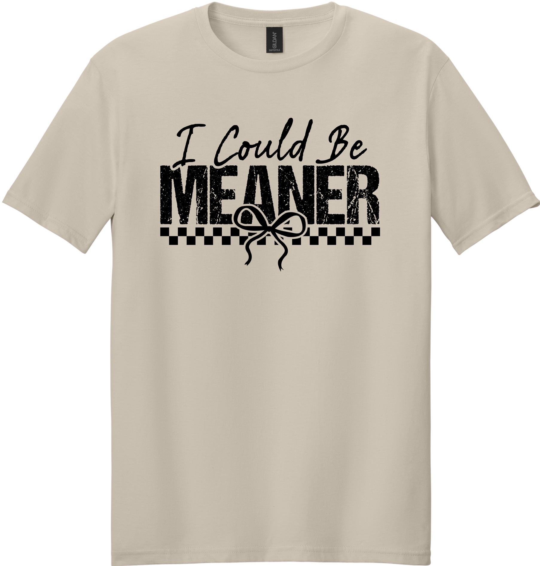 I Could Be Meaner Unisex Tee ~ Printed in the USA