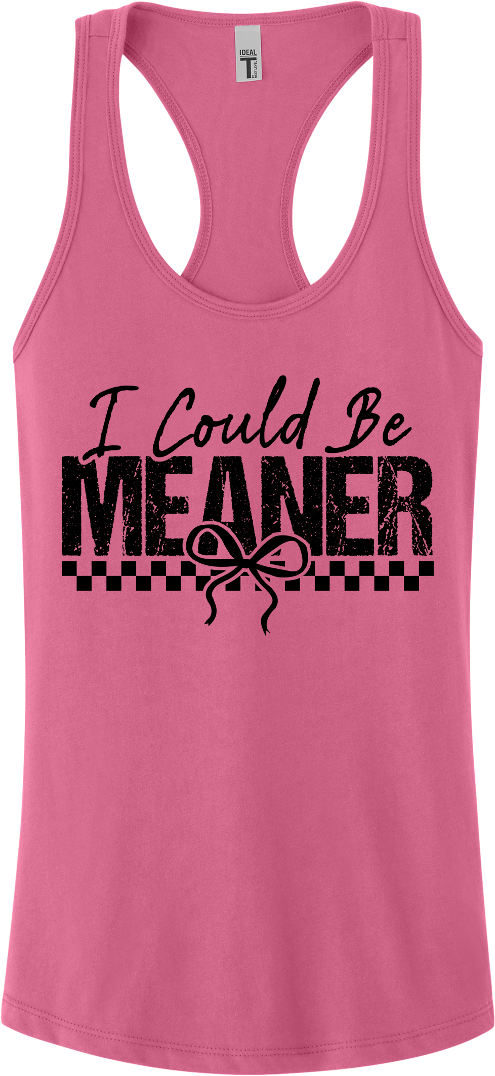 I Could Be Meaner Racerback Tank Top ~ Printed in the USA