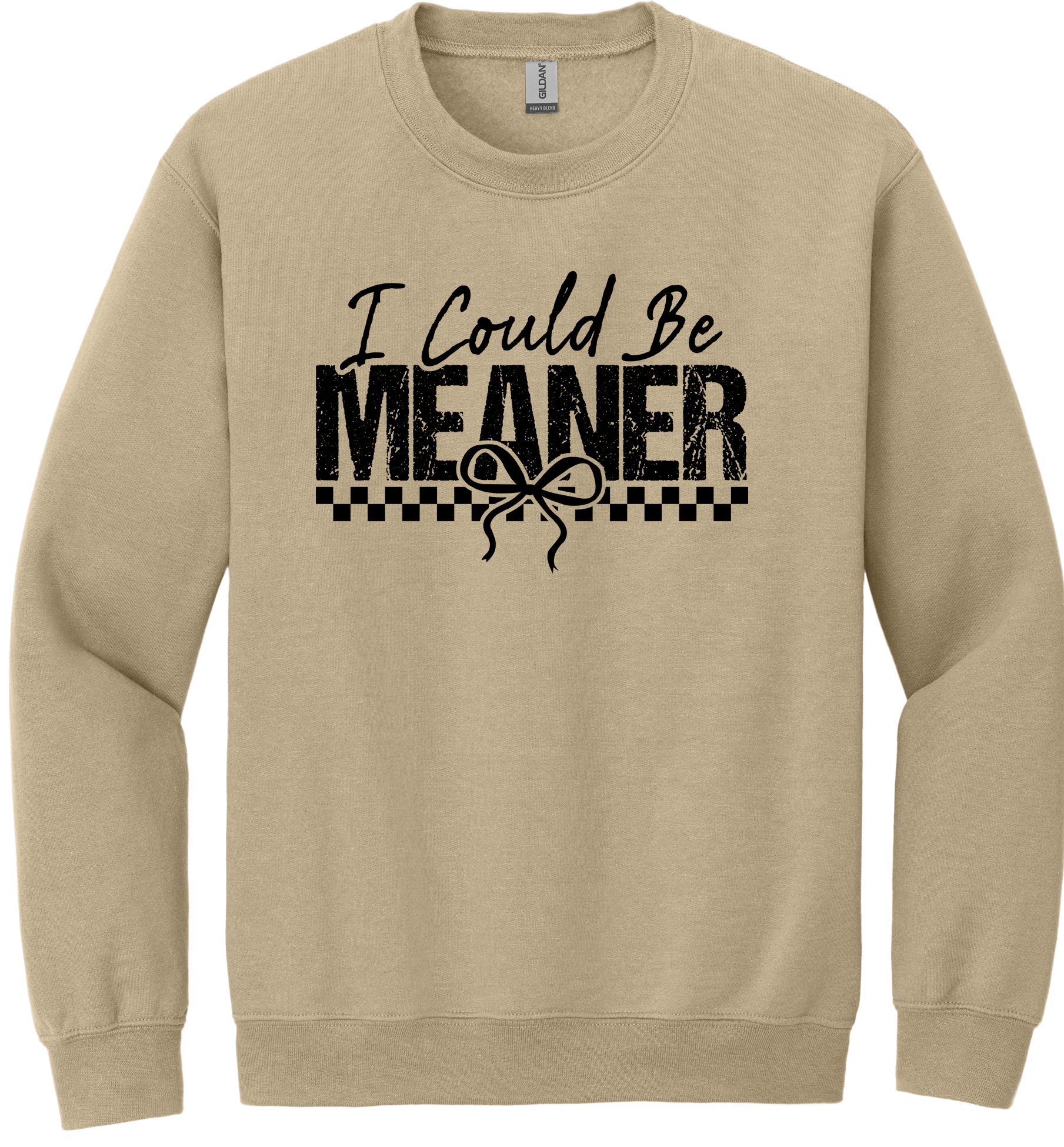 I Could Be Meaner Unisex Crewneck Sweatshirt ~ Printed in the USA