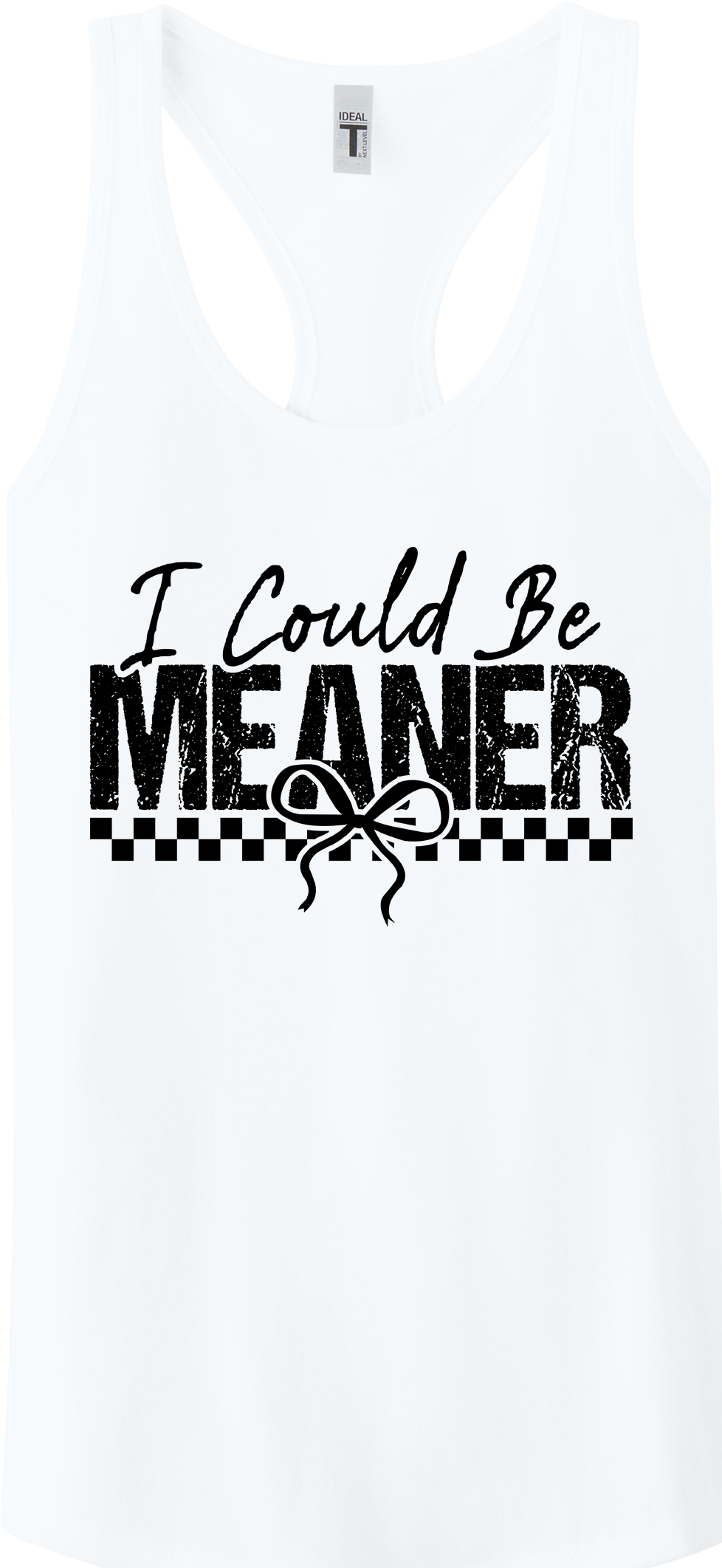I Could Be Meaner Racerback Tank Top ~ Printed in the USA