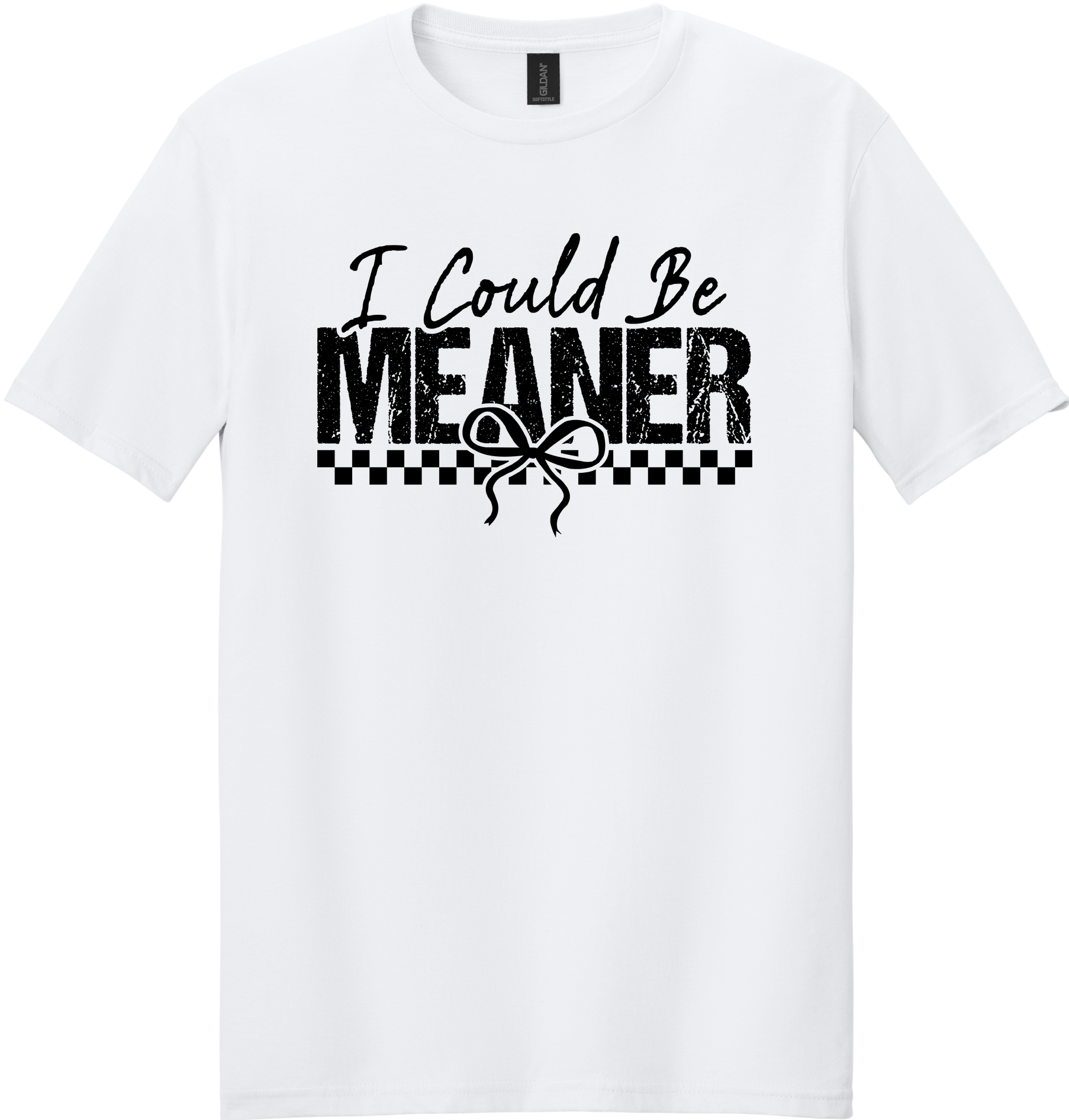 I Could Be Meaner Unisex Tee ~ Printed in the USA