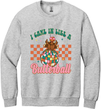 I Came in Like a Butterball Unisex Crewneck Sweatshirt ~ Printed in the USA