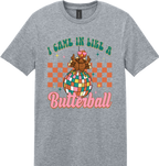 I Came in Like a Butterball Unisex Tee ~ Printed in the USA