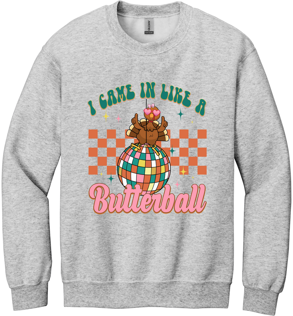 I Came in Like a Butterball Unisex Crewneck Sweatshirt ~ Printed in the USA