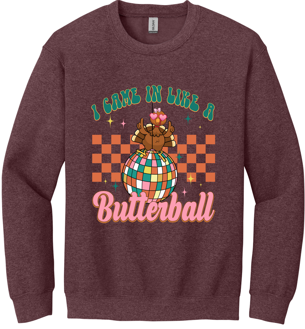 I Came in Like a Butterball Unisex Crewneck Sweatshirt ~ Printed in the USA