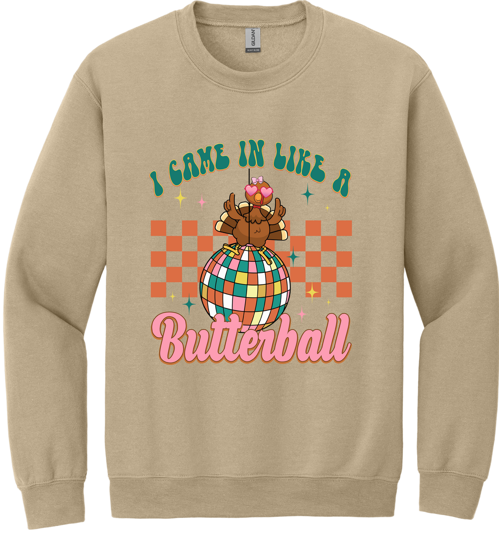 I Came in Like a Butterball Unisex Crewneck Sweatshirt ~ Printed in the USA