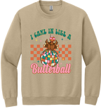I Came in Like a Butterball Unisex Crewneck Sweatshirt ~ Printed in the USA