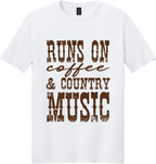 Runs on Coffee and Country Music Unisex Tee ~ Printed in the USA