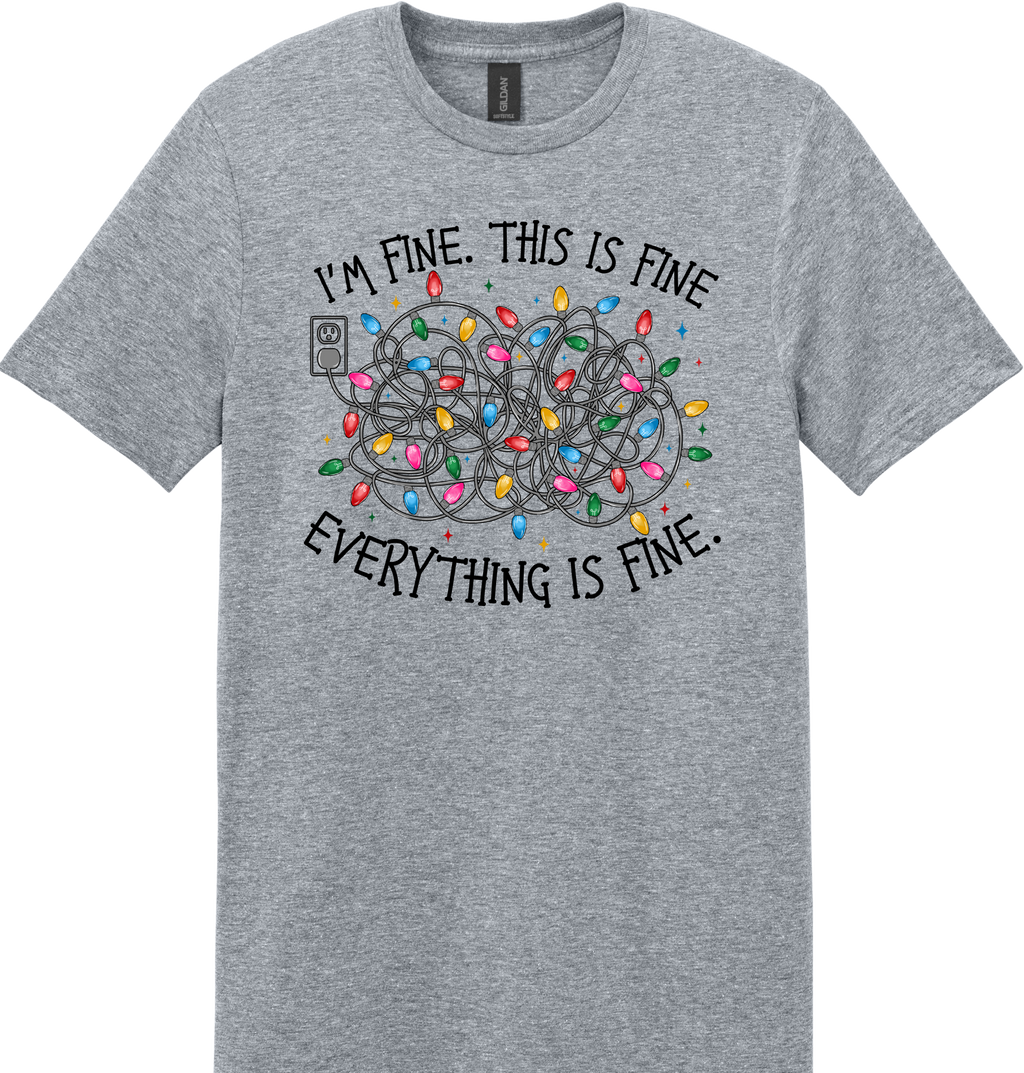 I'm Fine Everything is Fine Unisex Tee ~ Printed in the USA