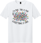 I'm Fine Everything is Fine Unisex Tee ~ Printed in the USA