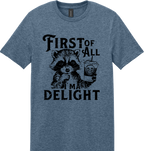 First of All I'm a Delight Unisex Tee ~ Printed in the USA