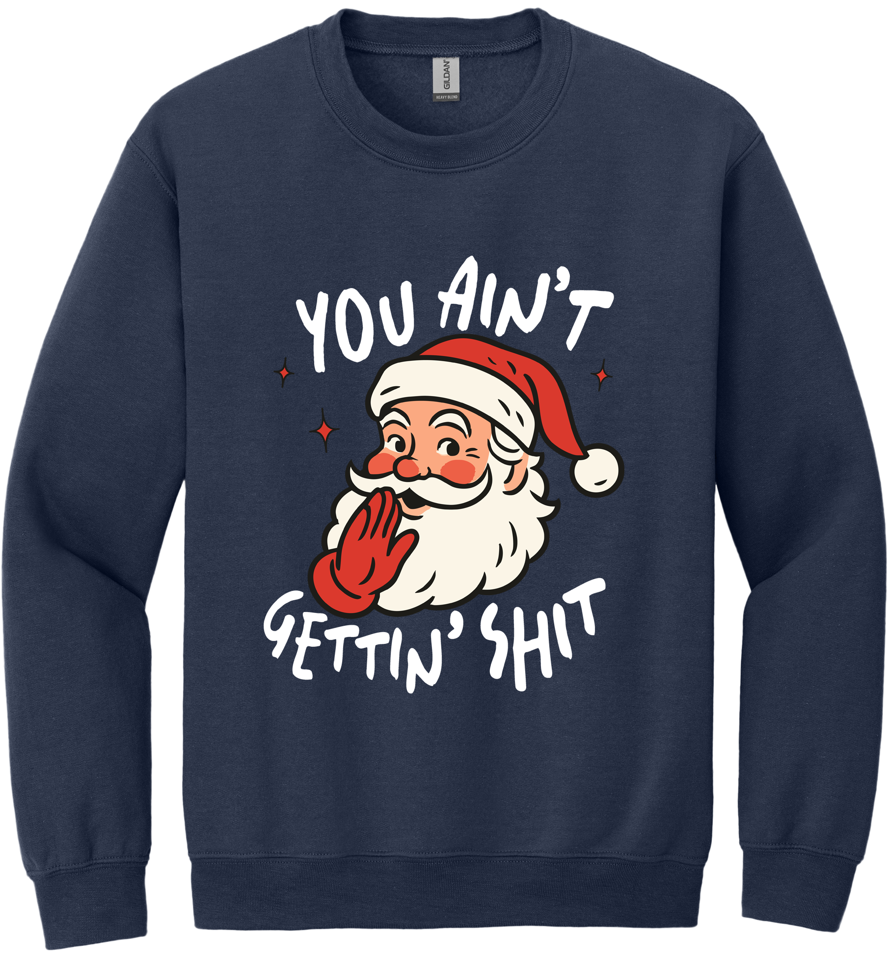 You Ain't Gettin Shit Unisex Crewneck Sweatshirt ~ Printed in the USA