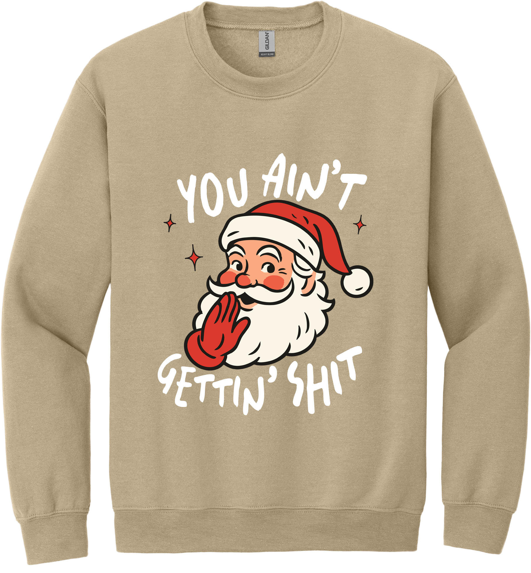 You Ain't Gettin Shit Unisex Crewneck Sweatshirt ~ Printed in the USA