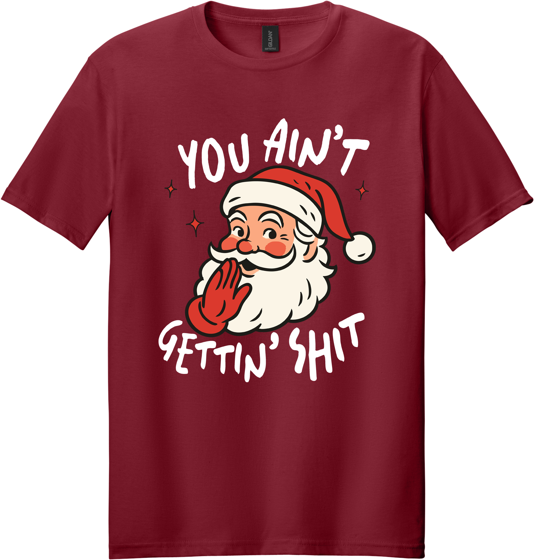 You Ain't Gettin Shit Unisex Tee ~ Printed in the USA