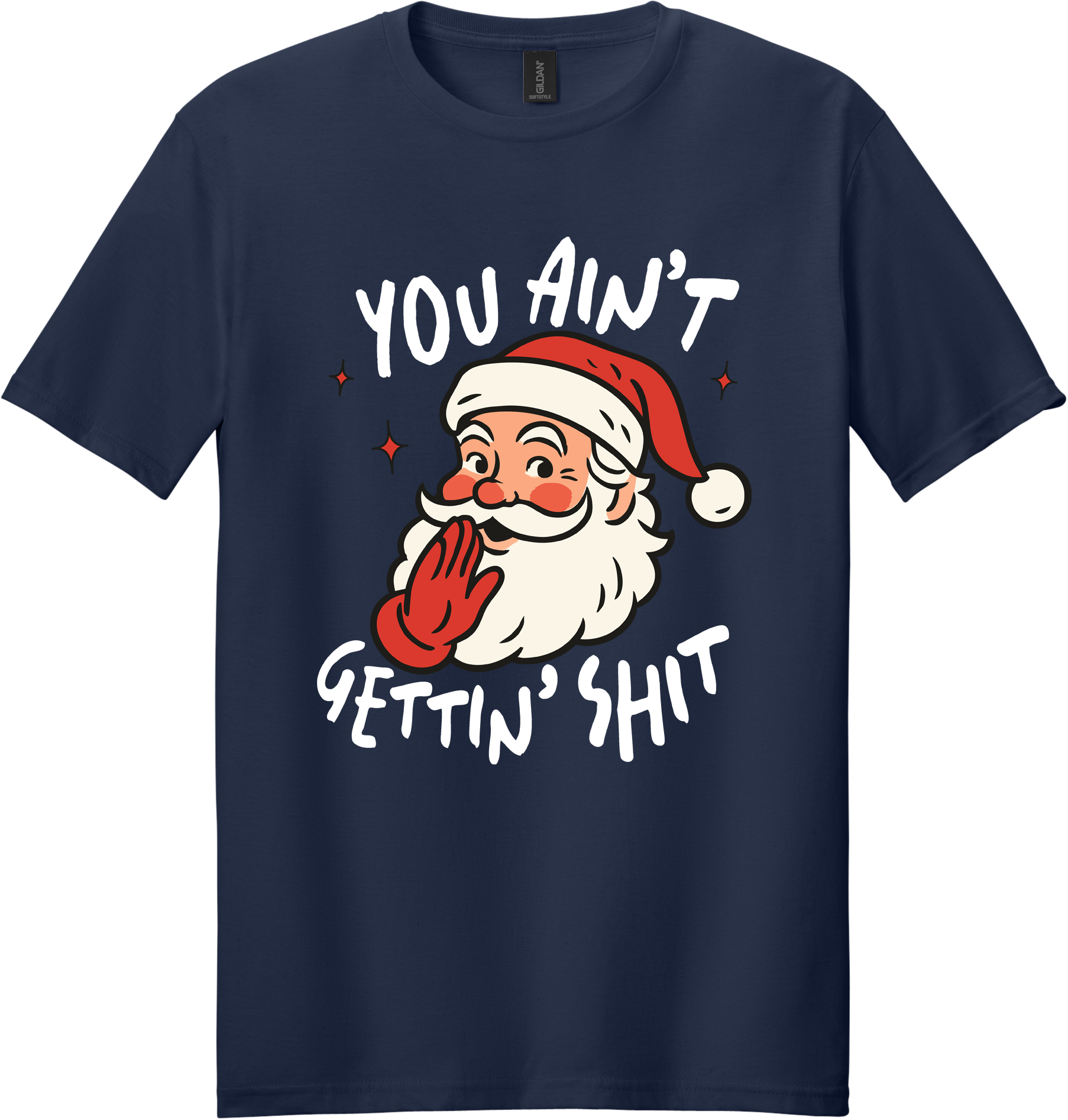 You Ain't Gettin Shit Unisex Tee ~ Printed in the USA