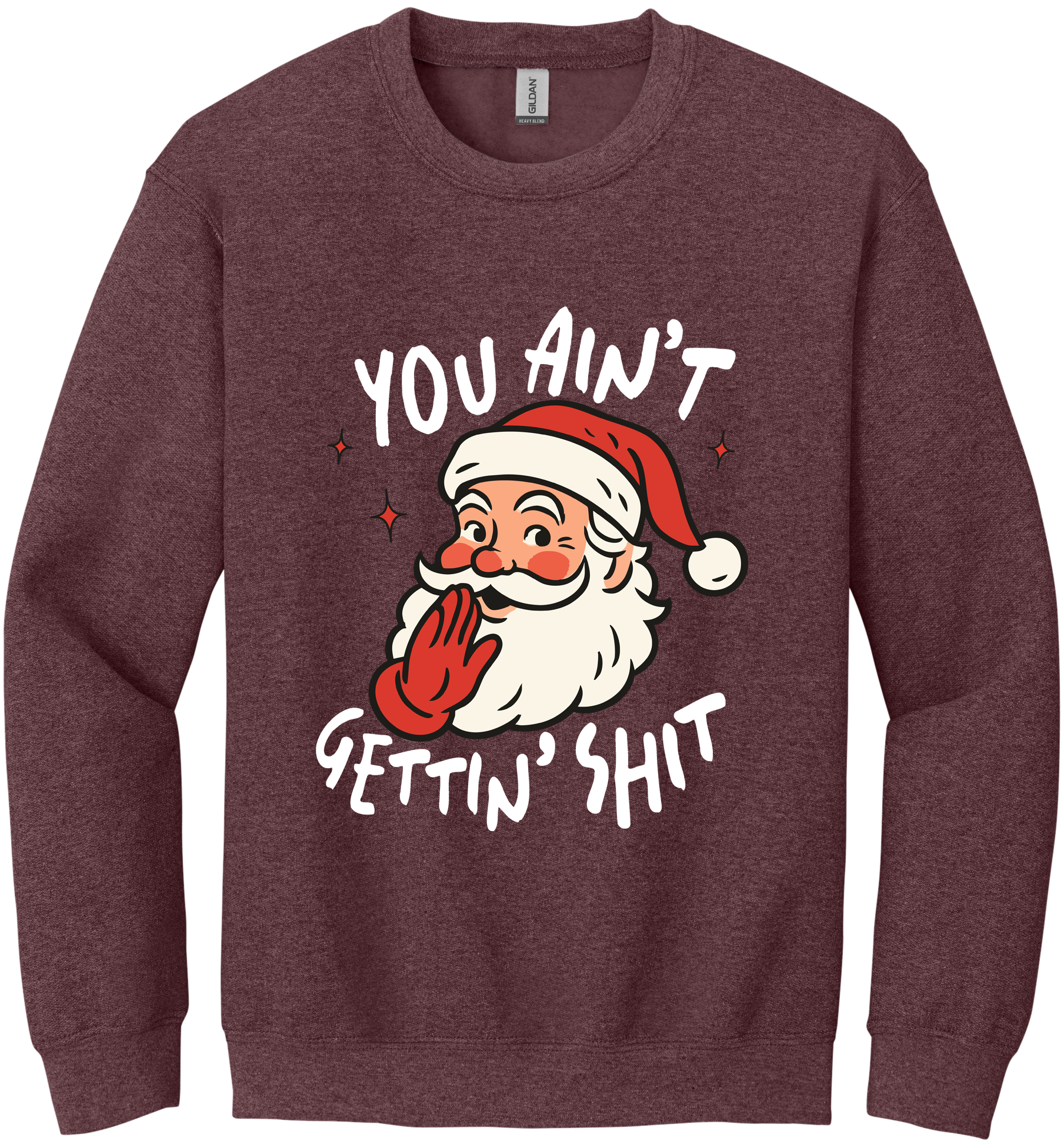 You Ain't Gettin Shit Unisex Crewneck Sweatshirt ~ Printed in the USA
