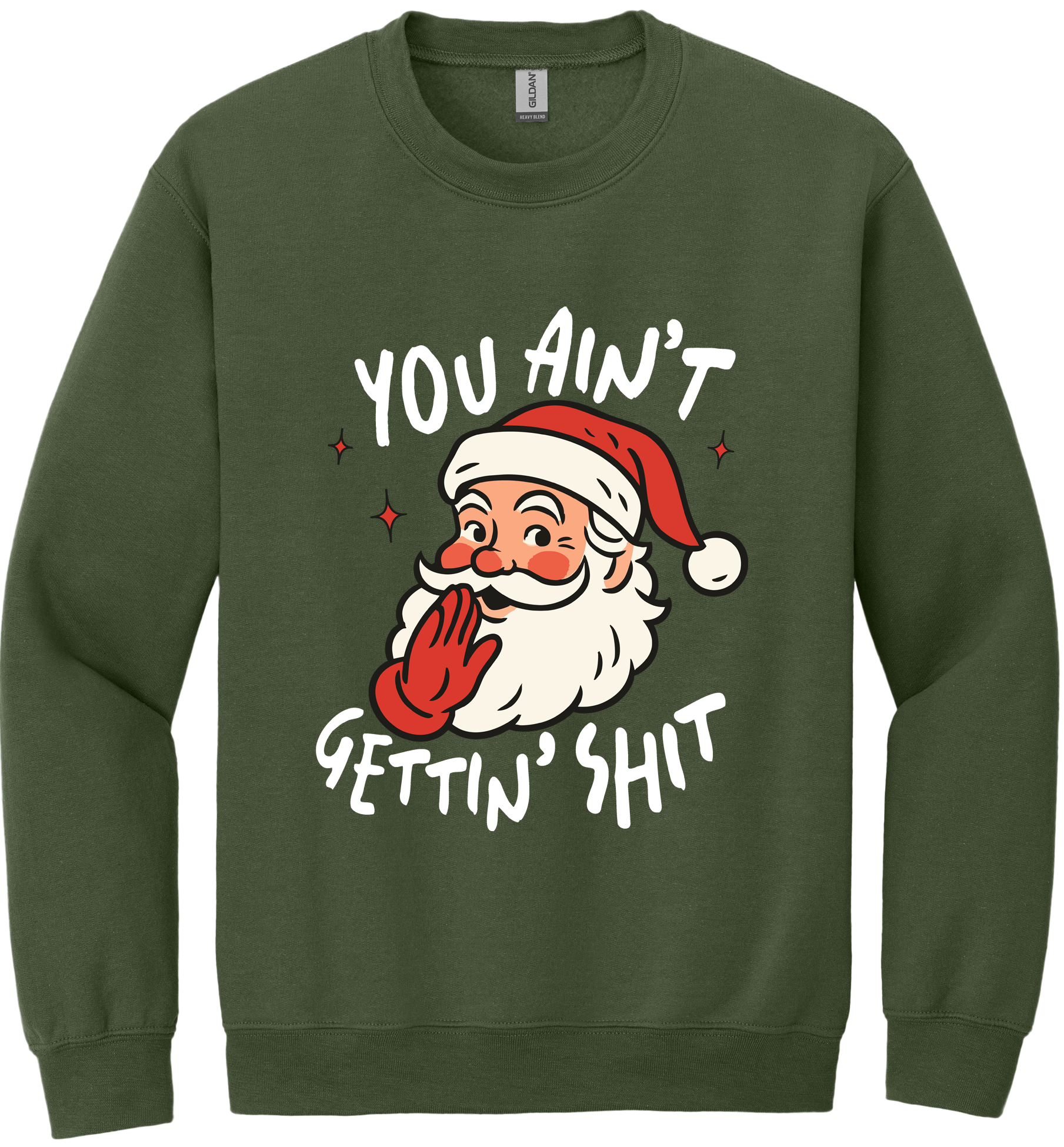 You Ain't Gettin Shit Unisex Crewneck Sweatshirt ~ Printed in the USA