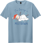Having a Meltdown Unisex Tee ~ Printed in the USA