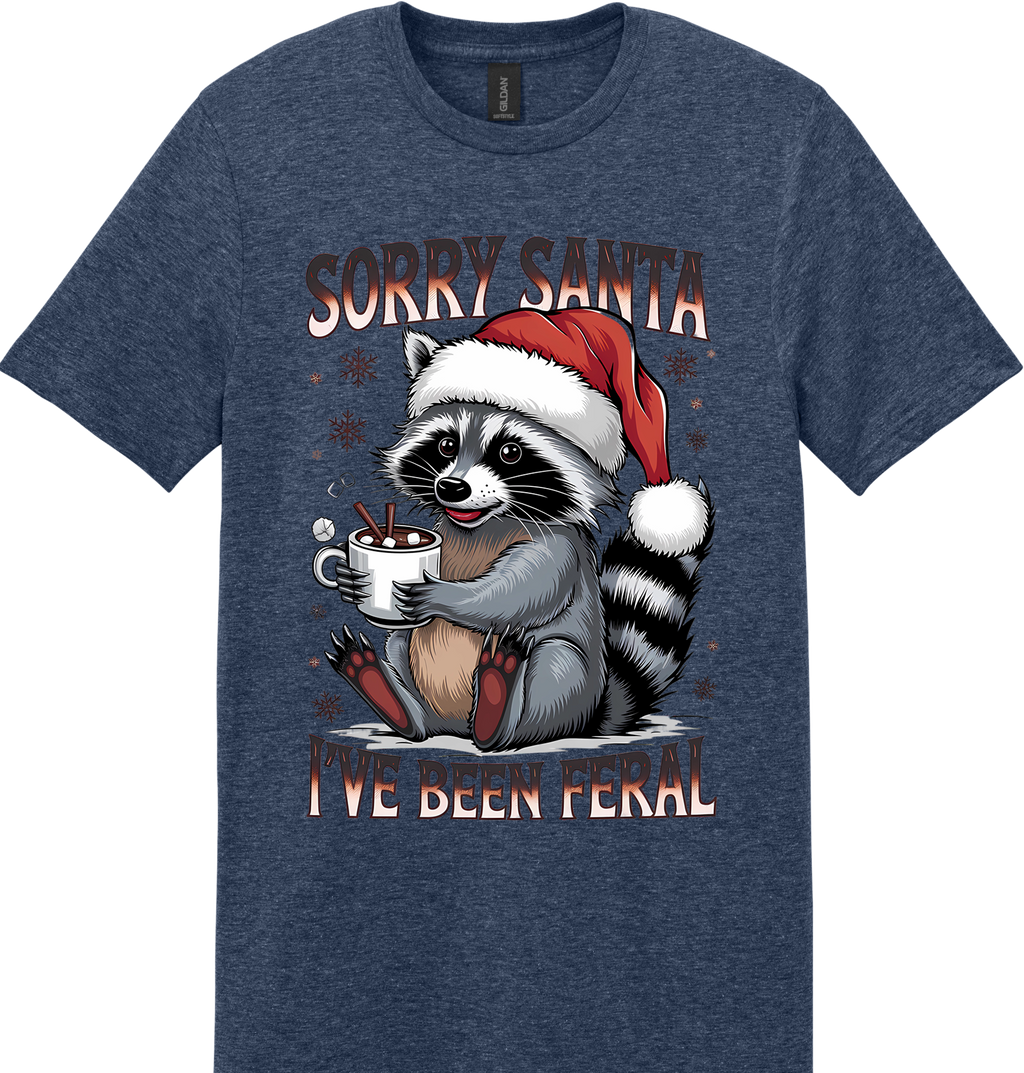 Sorry Santa I've Been Feral Unisex Tee ~ Printed in the USA